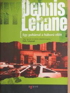Dennis Lehane - Egy pohárral a háború előtt [antikvár]