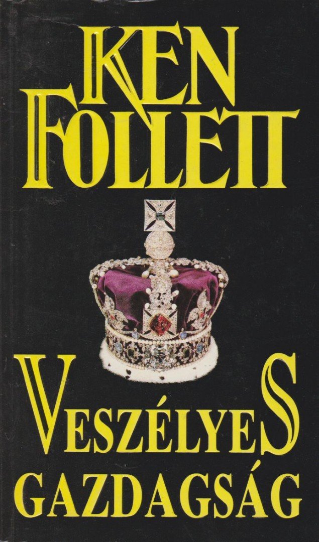 Ken Follett - Veszélyes gazdagság [antikvár]