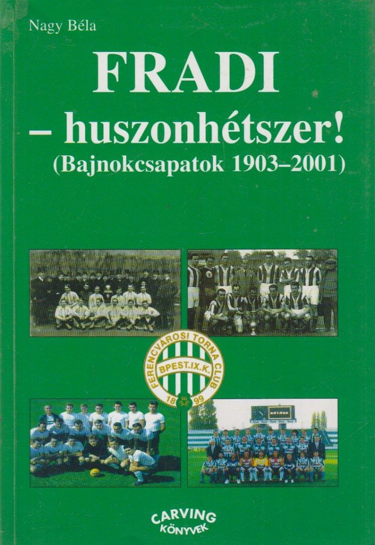 Nagy Béla - Fradi - huszonhétszer! [antikvár]