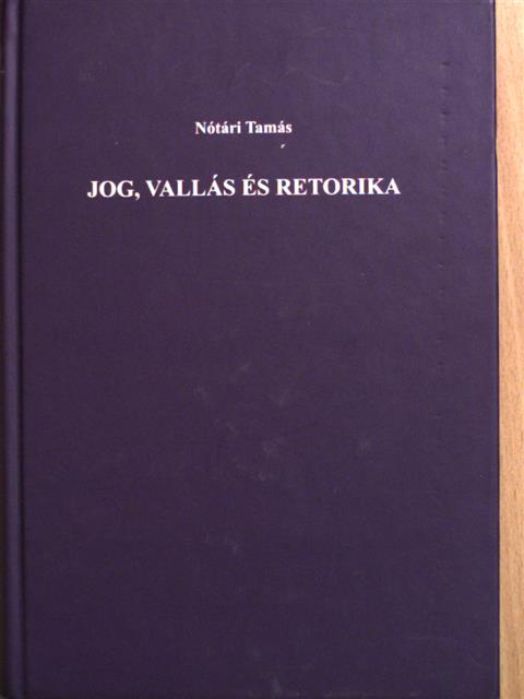 Nótári Tamás - Jog, vallás és retorika [antikvár]