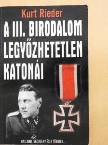 Kurt Rieder - A III. Birodalom legyőzhetetlen katonái [antikvár]