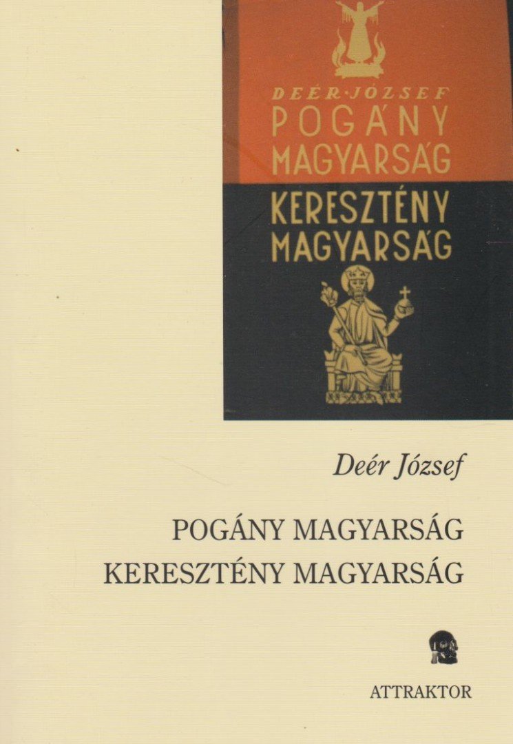 Deér József - Pogány magyarság - kereszténység magyarság [antikvár]
