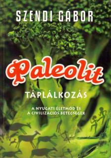 SZENDI GÁBOR - Paleolit táplálkozás [antikvár]