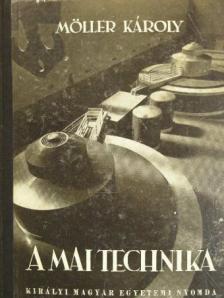 Dr. Möller Károly - A mai technika [antikvár]