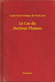 Delmas de Pont-Jest Louis-René - Le Cas du Docteur Plemen [eKönyv: epub, mobi]