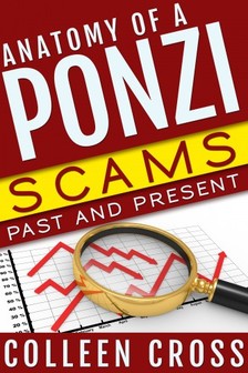Cross Colleen - Anatomy of a Ponzi, Scams Past and Present [eKönyv: epub, mobi]