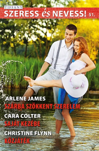 Arlene James, Cara Colter, Christine Flynn - Szeress és nevess! 51. kötet - Szárba szökkent szerelem, Saját kezébe, Közjáték [eKönyv: epub, mobi]
