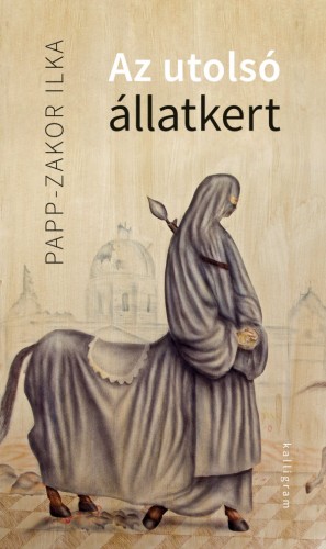 Papp-Zakor Ilka - Az utolsó állatkert [eKönyv: epub, mobi]