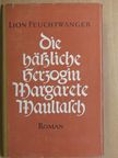 Lion Feuchtwanger - Die hässliche Herzogin Margarete Maultasch [antikvár]