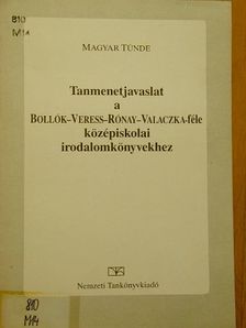Magyar Tünde - Tanmenetjavaslat a Bollók-Veress-Rónay-Valaczka-féle középiskolai irodalomtankönyvekhez [antikvár]