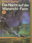 Götz R. Richter - Die Nacht auf der Wananchi-Farm [antikvár]
