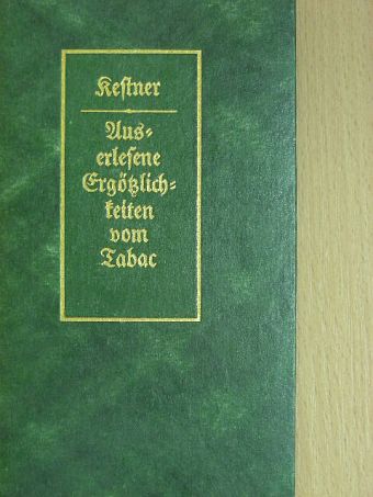 Heinrich Ernst Kestner - Auserlesene Ergötzlichkeiten vom Tabac (gótbetűs) [antikvár]