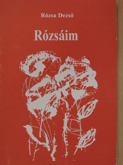 Rózsa Dezső - Rózsáim [antikvár]