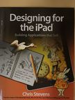 Chris Stevens - Designing for the iPad [antikvár]