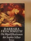 Barbara Frischmuth - Die Mystifikationen der Sophie Silber [antikvár]