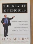 Alan Murray - The Wealth of Choices [antikvár]