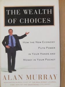 Alan Murray - The Wealth of Choices [antikvár]