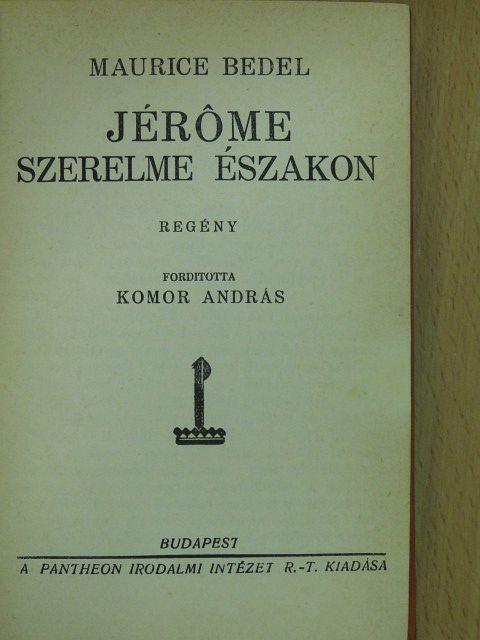 Maurice Bedel - Jérome szerelme északon [antikvár]