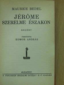 Maurice Bedel - Jérome szerelme északon [antikvár]