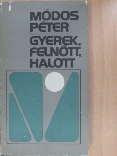Módos Péter - Gyerek, felnőtt, halott (dedikált példány) [antikvár]