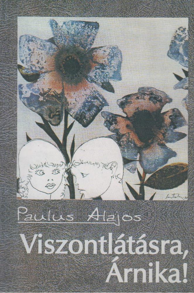 Paulus Alajos - Viszontlátásra, Árnika! [antikvár]