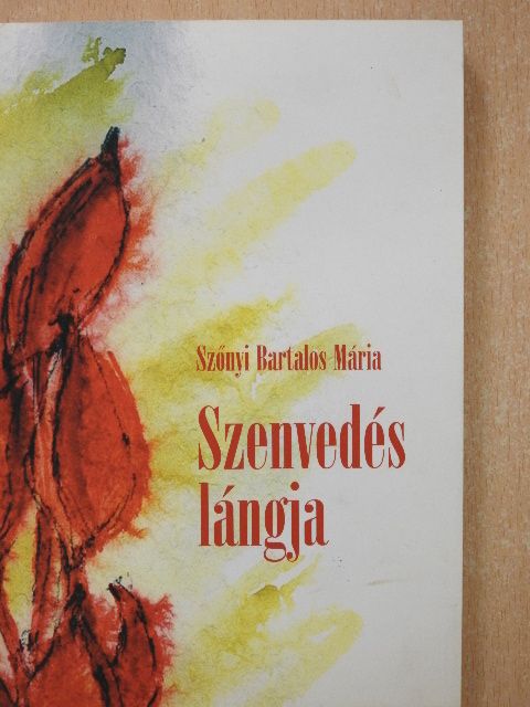 Szőnyi Bartalos Mária - Szenvedés lángja (dedikált példány) [antikvár]