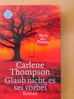 Carlene Thompson - Glaub nicht, es sei vorbei [antikvár]
