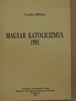 Tomka Miklós - Magyar katolicizmus 1991 [antikvár]