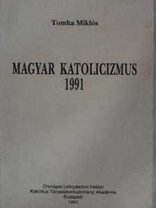 Tomka Miklós - Magyar katolicizmus 1991 [antikvár]