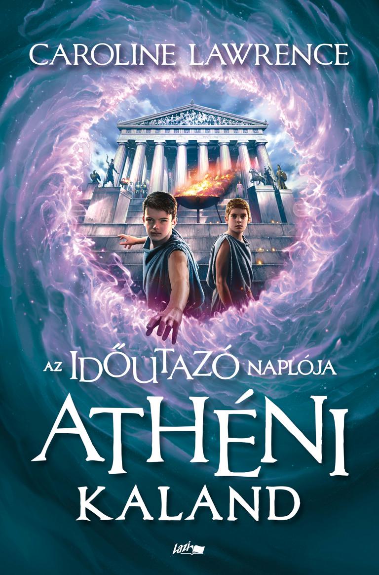 LAWRENCE, CAROLINE - Az időutazó naplója II. Athéni kaland