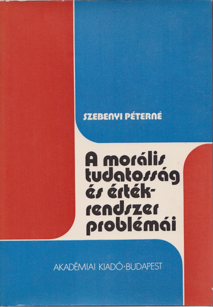 Szebenyi Péterné - A morális tudatosság és értékrendszer problémái [antikvár]