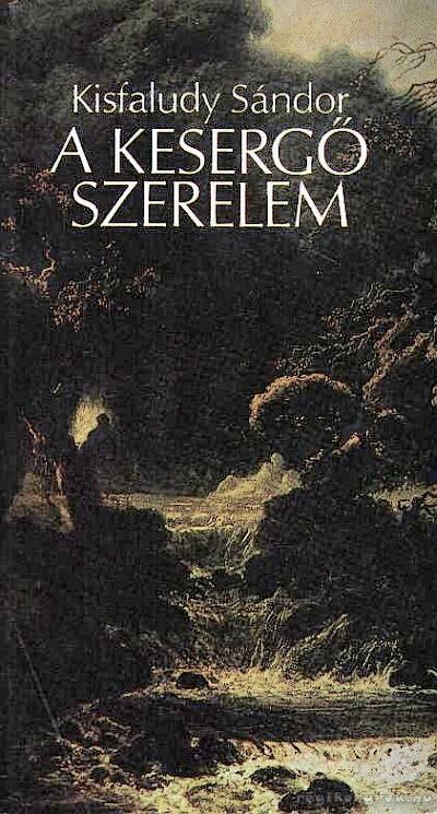 KISFALUDY SÁNDOR - A kesergő szerelem [antikvár]