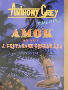 Anthony Grey - Amok avagy a fejvadász éjszakája (dedikált példány) [antikvár]