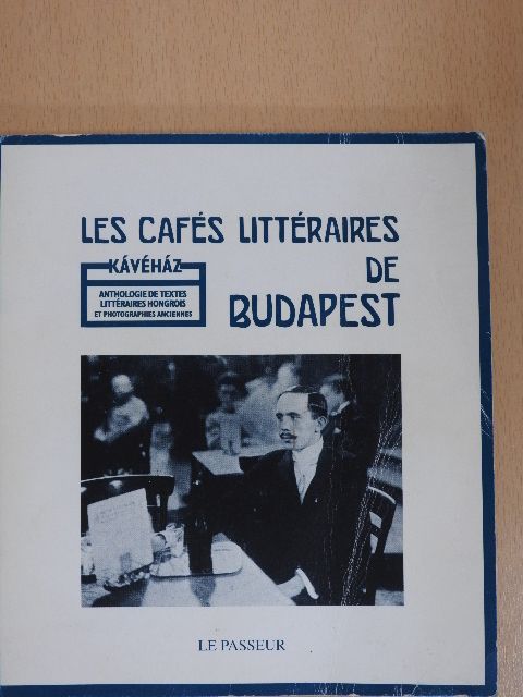 Dezső Kosztolányi - Les Cafés littéraires de Budapest [antikvár]