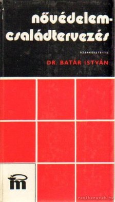 Batár István - Nővédelem - családtervezés [antikvár]