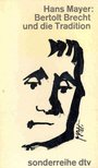 MAYER, HANS - Bertolt Brecht und die Tradition [antikvár]