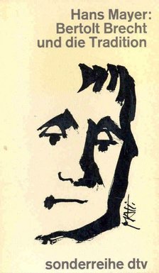 MAYER, HANS - Bertolt Brecht und die Tradition [antikvár]