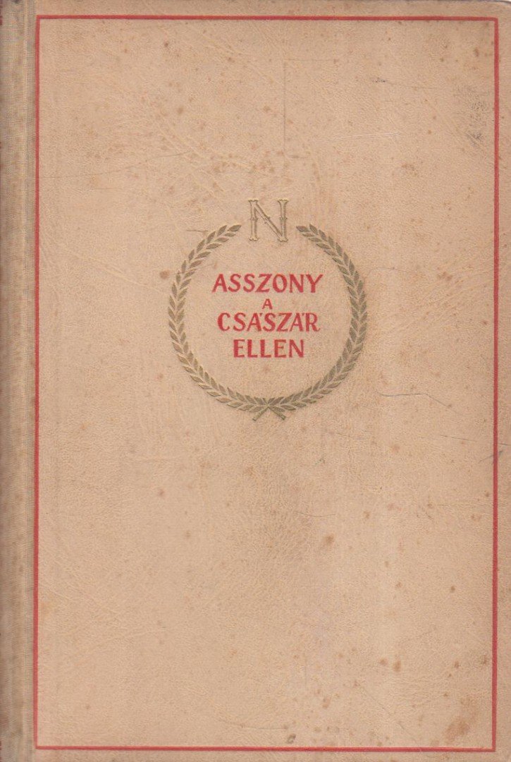 Zahn, Leopold - Asszony a császár ellen [antikvár]