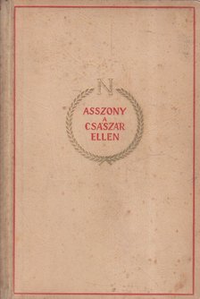 Zahn, Leopold - Asszony a császár ellen [antikvár]
