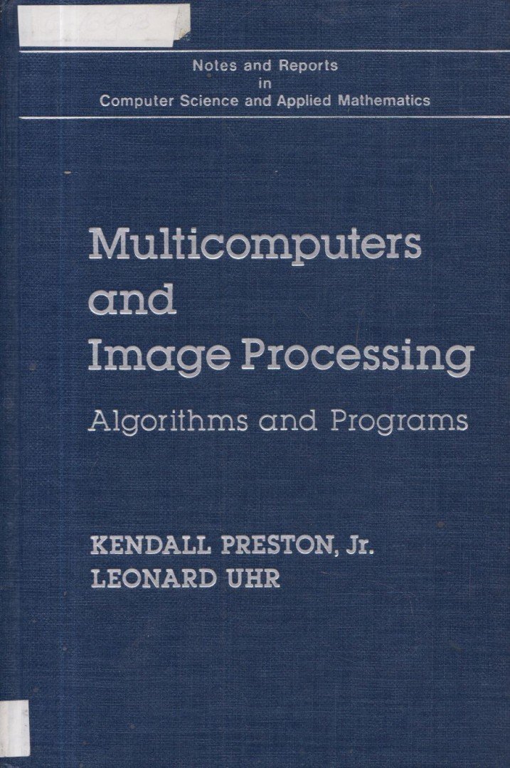 Preston, Kendall - Multicomputers and Image Processing [antikvár]