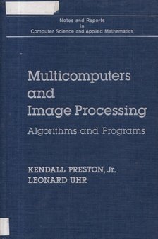 Preston, Kendall - Multicomputers and Image Processing [antikvár]
