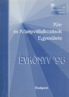 Dr. Szilágyi Géza - Kis- és középvállalkozások Egyesülete Évkönyv '96 [antikvár]
