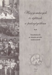Bácsi János, Dr. Zsigriné Sejtes Györgyi - Hagyományok és újítások a pedagógiában [antikvár]