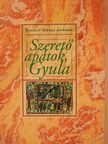 Regöly-Mérei Andrea - Szerető apátok, Gyula (dedikált példány) [antikvár]
