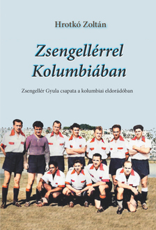 Hrotkó Zoltán - Zsengellérrel Kolumbiában