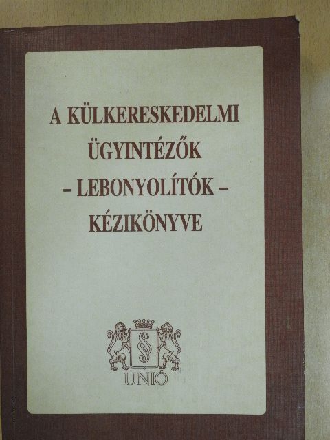 Balla Katalin - A külkereskedelmi ügyintézők - lebonyolítók - kézikönyve [antikvár]
