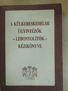 Balla Katalin - A külkereskedelmi ügyintézők - lebonyolítók - kézikönyve [antikvár]