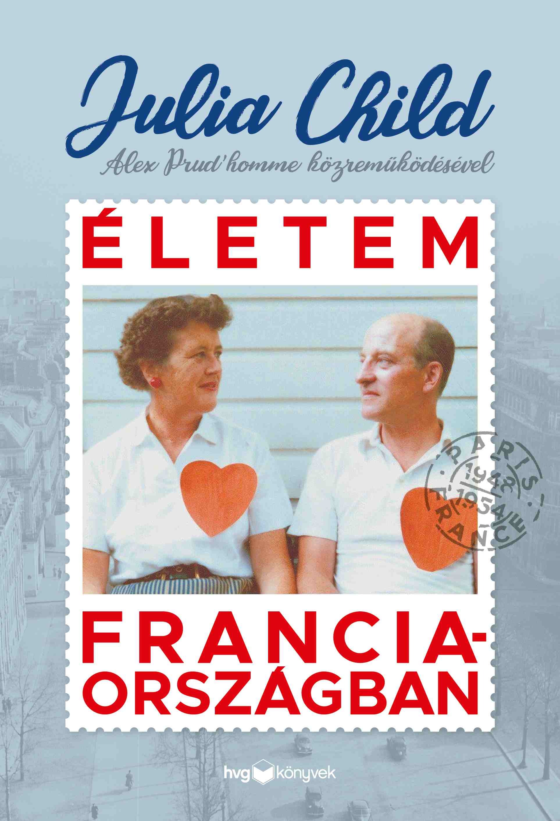 Julia Child - Életem Franciaországban [eKönyv: epub, mobi]