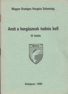 Seregélyes Tibor - Amit a horgásznak tudnia kell [antikvár]