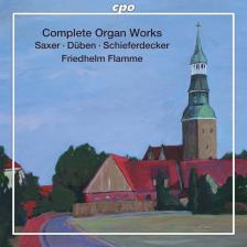 SAXER, DÜBEN - ORGAN WORKS OF THE NORTH GERMAN BAROQUE X FLAMME